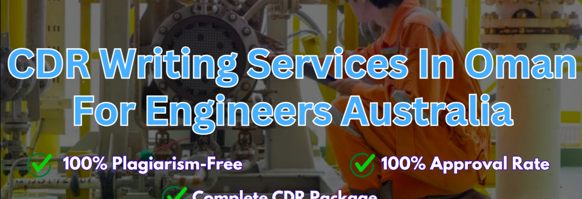 CDR Writing Services In Oman For Engineers Australia – Get Professional Services At CDRAustralia.Org